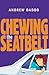 Chewing the Seatbelt