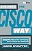 Business the Cisco Way: Secrets of the Company That Makes the Internet (Big Shots Series)