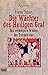 Die Wächter des Heiligen Grals. Das verborgene Wissen der Tempelritter