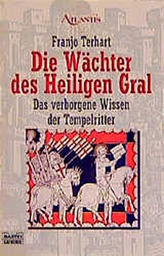Die Wächter des Heiligen Grals. Das verborgene Wissen der Tempelritter (Paperback)