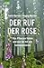Der Ruf der Rose by Dagny Kerner Der Ruf der Rose by Dagny Kerner