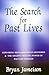The Search for Past Lives: Exploring Reincarnation's Mysteries & The Amazing Power Of Past-Life Therapy