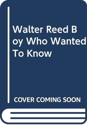 Walter Reed: Boy Who Wanted To Know (Library Binding)