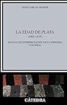 La Edad de Plata: 1902-1939. Ensayo de interpretación de un proceso cultural (Critica y estudios literarios / Criticism and Literary Studies) (Spanish Edition)