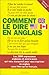 Comment le dire en anglais (Divers LEGT matières générales) (French Edition)
