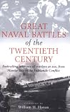 Great Naval Battles of the Twentieth Century : Enthralling Accounts of Warfare at Sea from Manila Bay to the Falklands Conflict Great Naval Battles of the Twentieth Century : Enthralling Accounts of Warfare at Sea from Manila Bay to the Falklands Conflict