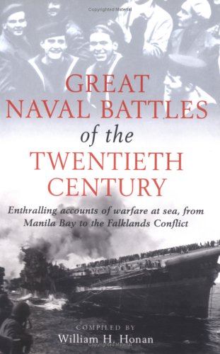 Great Naval Battles of the Twentieth Century : Enthralling Accounts of Warfare at Sea from Manila Bay to the Falklands Conflict (Paperback)