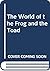 The World of the Frog and the Toad by George Porter