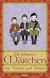 Die schönsten Märchen von Vätern und Söhnen. Die schönsten Märchen von Vätern und Söhnen.