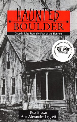 Haunted Boulder: Ghostly Tales From the Foot of the Flatirons. (Paperback)