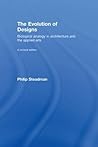 The Evolution of Designs: Biological Analogy in Architecture and the Applied Arts The Evolution of Designs: Biological Analogy in Architecture and the Applied Arts