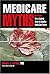 Medicare Myths: 50 Myths We've Endured About the Canadian Health Care System