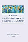 Alcohol and Substance Abuse in Women and Children