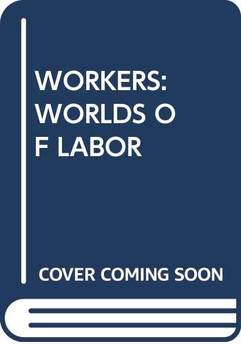 Workers: Worlds of Labor (Hardcover)