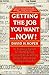 Getting the Job You Want Now: 50 Winning Moves for Spotting Hot Companies HiringPatterns, and Landing A Great Job