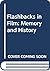 Flashbacks in film: Memory & history