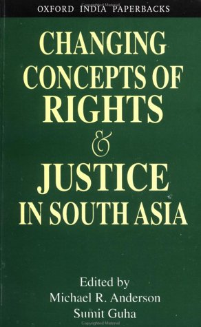 Changing Concepts of Rights and Justice in South Asia (SOAS Studies on South Asia)