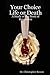 Your Choice Life or Death by Chris Bowen