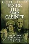 Inside the War Cabinet: Directing Australia's war effort, 1939-45
