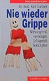 Nie wieder Grippe. Wirkungsvoll vorbeugen. Erfolgreich bekämpfen. Nie wieder Grippe. Wirkungsvoll vorbeugen. Erfolgreich bekämpfen.