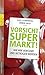 Vorsicht Supermarkt!: Wie Wir Verführt Und Betrogen Werden
