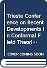 Recent Developments in Conformal Field Theories - Trieste Conference