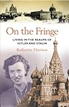 On the Fringe: Living in the Realms of Hitler and Stalin On the Fringe: Living in the Realms of Hitler and Stalin