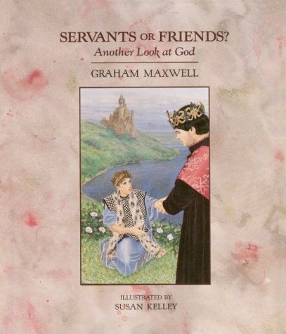 Servants or Friends?: Another Look at God (Hardcover)