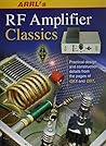 ARRL's RF Amplifier Classics: Practical Designs and Construction Details from the Pages of QST and QEX
