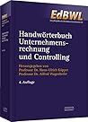 Handwörterbuch Unternehmensrechnung und Controlling (HWU) Handwörterbuch Unternehmensrechnung und Controlling (HWU)