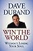 Win The World Without Losing Your Soul by Dave Durand