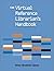 The Virtual Reference Librarian's Handbook