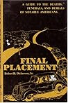 Final Placement: A Guide to Deaths, Funerals and Burials of Notable Americans