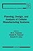 Planning, Design, and Analysis of Cellular Manufacturing Systems (Manufacturing Research & Technology)