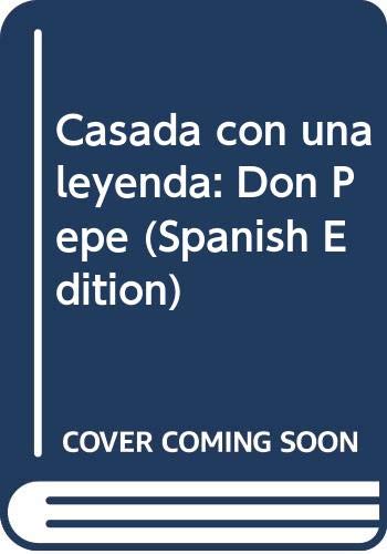 Casada con una leyenda: Don Pepe (Spanish Edition)