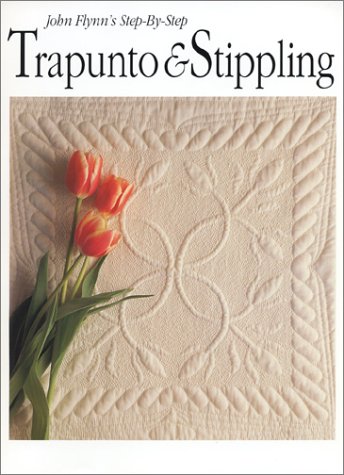 John Flynn's Step-by-Step Trapunto & Stippling (Spiral-bound)