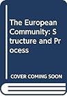 The European Community: Structure and Process The European Community: Structure and Process