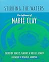 Stirring the Waters: The Influence of Marie Clay