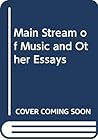 The Main Stream of Music, and Other Essays