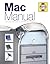 The Mac Manual : The Step-By-Step Guide to Upgrading, Maintaining and Repairing a Mac