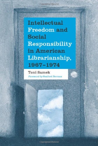 Intellectual Freedom and Social Responsibility in American Librarianship, 1967-1974 (Paperback)