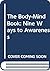 The Body-Mind Book: Nine Wa...