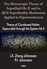 The Microscopic Theory Of Superfluid He II And With Its Qce Superfluidity Mechanism Applied To Superconductors: Theory Of Condensed Matter Expounded Through The System He Ii