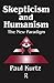 Skepticism and Humanism: The New Paradigm