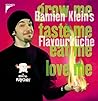 Grow Me, Taste Me, Eat Me, Love Me Damien Klein's Flavourküche