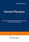 Mammal Phylogeny: Mesozoic Differentiation, Multituberculates, Monotremes, Early Therians, and Marsupials Mammal Phylogeny: Mesozoic Differentiation, Multituberculates, Monotremes, Early Therians, and Marsupials