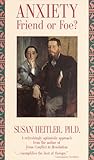 Anxiety: Friend or Foe? (A Refreshingly Optimistic Approach from the Author of Conflict to Resolution)