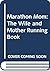 Marathon Mom: The Wife and ...