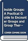 Inside Groups: A Practical Guide to Encounter Groups and Group Therapy