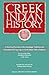 Creek Indian History: A Historical Narrative of the Genealogy, Traditions and Downfall of the Ispocoga or Creek Indian Tribe of Indians by One of the Tribe, George Stiggins (1788-1845)